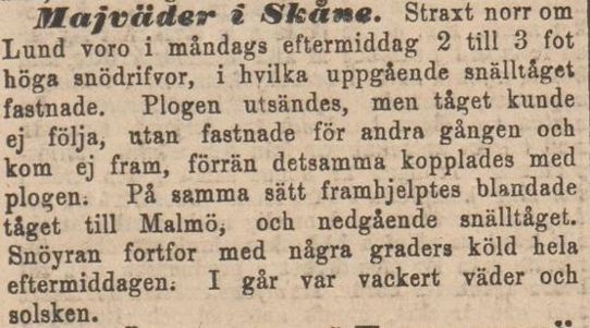 I mitten av maj 1867 fastnade ett snälltåg norr om Lund till följd av höga snödrivor